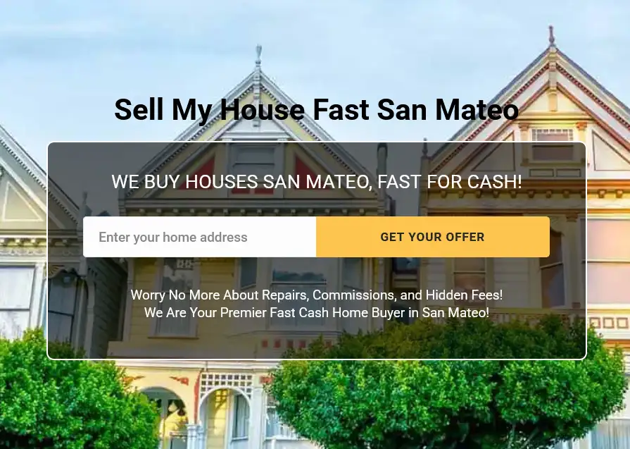 Sell My House Fast San Mateo CA - Cash Home Buyers Near Me